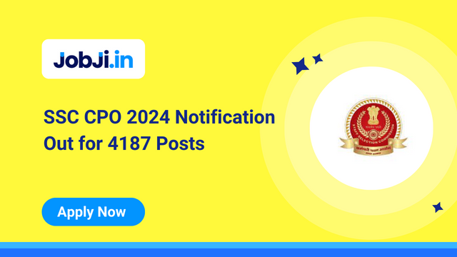 SSC CPO 2024 Notification Out for 4187 Posts